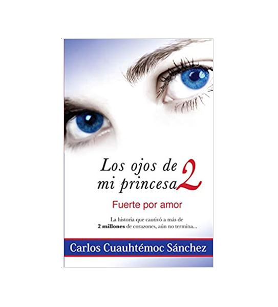 LOS OJOS DE MI PRINCESA # 2 - CARLOS CUAUHTECMOC SANCHEZ