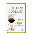 ESE DEDO MENIQUE - FRIDA HOLLER (GR)