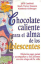CHOCOLATE CALIENTE PARA EL ALMA DE LOS ADOLESCENTES - CANFIELD
