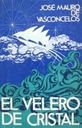 EL VELERO DE CRISTAL - JOSE MAURO DE VASCONCELOS