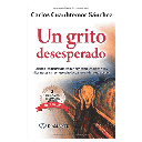 UN GRITO DESESPERADO - CARLOS CUAUHTECMOC SANCHEZ