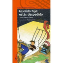 QUERIDO HIJO ESTAS DESPEDIDO - JORDI SIERRA