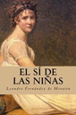 EL SI DE LAS NIÑAS - LEONARDO FERNANDEZ DE MORATIN